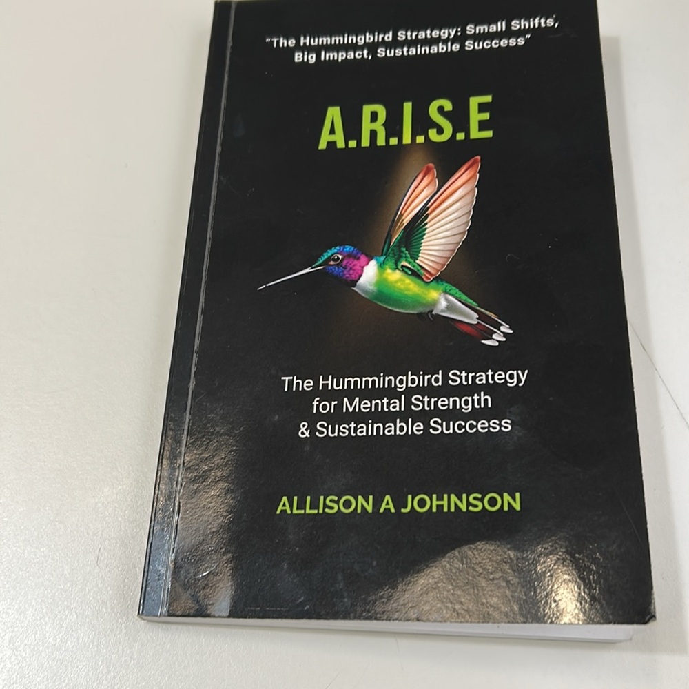 The Hummingbird Strategy  A.R.I.S.E.  By Allison A  Johnson - Picture 4 of 17